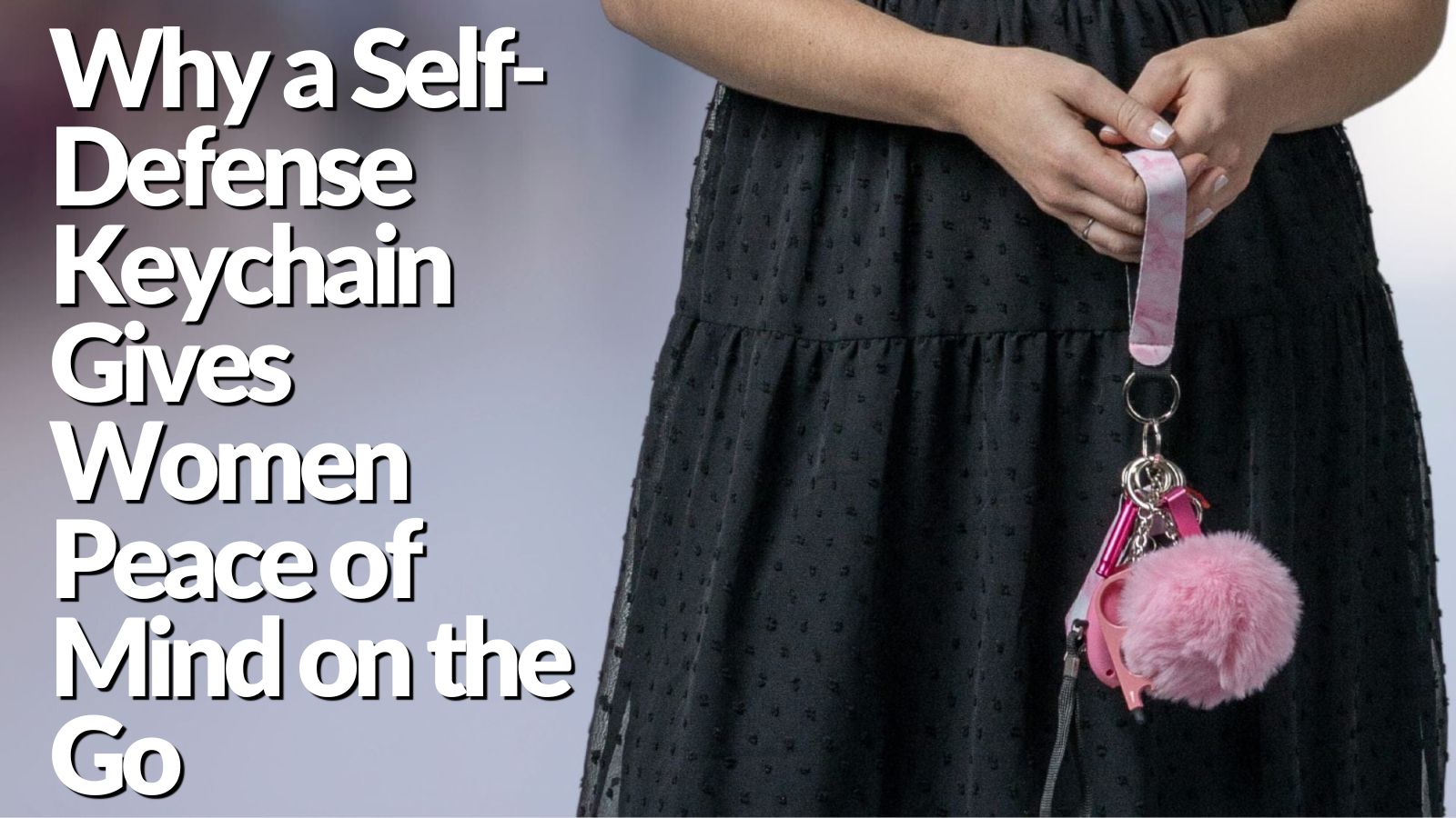 Why a Self-Defense Keychain Gives Women Peace of Mind on the Go